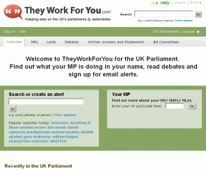 theyworkforyou.com: Are your MPs and Peers working for you in the UK's Parliament? (TheyWorkForYou.com)
Making parliament easy.