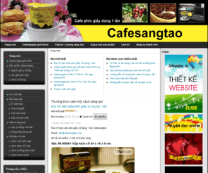 caphesangtao.com: Thưởng thức cafe một cách sáng tạo!
Cafesangtao - Thưởng thức cafe một cách sáng tạo, cafe phin giấy sử dụng một lần