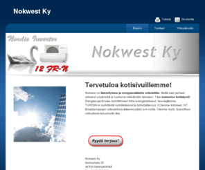 nokwest.com: IVT-pumput, maalämpöpumput, ilmalämpöpumput, aurinkopaneelit, lämpöpumput Kankaanpää - Nokwest Ky
Nokwest on lämmityksen ja energiansäästön erikoisliike. Meiltä saat parhaat ratkaisut ympäristöä ja kukkaroa säästävään talouteen. Tilaa maksuton kotikäynti! Energiaexpertti tulee kartoittamaan talosi energiaratkaisut. Toimitilamme sijaitsee