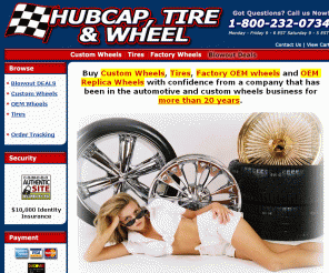 hubcap-tire-wheel.com: Car rims, Custom Wheels Tires, OEM wheels, Truck Rims, Chrome Rims
Buy Custom Wheels, Tires, Hubcaps and OEM wheels online from Hubcap, Tire & Wheel. 1-800-232-0734