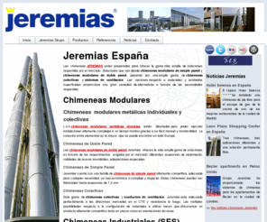 jeremias-chimeneas.com: Chimeneas Modulares y Chimeneas Industriales Jeremias
Chimeneas modulares y Chimeneas Industriales JEREMIAS, líder en el mercado europeo de chimeneas modulares metálicas