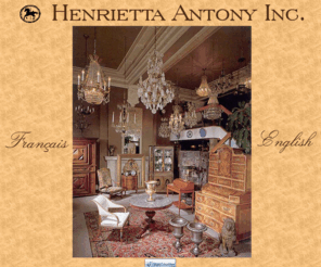 henrietta-antony.com: Henrietta Antony Inc.
Henrietta Antony, quality antiques and chandeliers, Montreal, fine art dealer, porcelain, silver, china, furniture, lamps, paintings, carpets