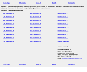 manufacturerchemicals.com: Chemicals Manufacturer India, Exporters Chemicals India - Laboratory Chemicals Manufacturers, Laboratory Reagents & Laboratory Chemicals India
Chemicals Manufacturer India, Exporters Chemicals India - Laboratory Chemicals Manufacturers Laboratory chemicals manufacturer offers inorganic laboratory chemicals, laboratory chemicals from india, in-organic chemicals, bio chemicals reagents and biological stains.