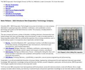 evaptec.com: Evaporation Technology
GEA Evaporation Technologies announces its formation as a new company dedicated to supplying evaporation, distillation, rectification andcrystallization process technology and systems to the North American market. The company is headquartered in Columbia, MD, USA. The new company will serve a variety of industries, including chemicals, pharmaceutical and biotechnology, food, dairy and environmental.