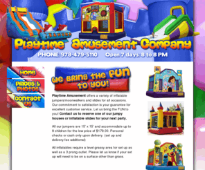 playtimeamusement.com: Playtime Amusement Company Home Page
Playtime Amusement offers a variety of inflatable jumpers/moonwalkers and slides for all occasions. Our commitment to satisfaction is your guarantee for excellent customer service.