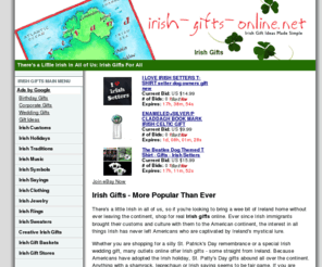 irish-gifts-online.net: Irish Gifts - Irish Customs - Irish Traditions
Find useful information on Irish gifts, Irish traditions and customs, plus find creative Irish gifts such as Irish jewlery and clothing.