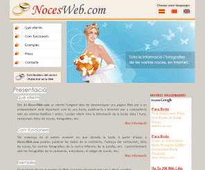 nocesweb.com: Pàgina Web de bodes, noces i enllaços matrimonials. Disseny Web de la teva boda. Un lloc on els novis podrán compatir amb els seus familiars i amics tots els detalls de la seva boda.
Pàgina Web de bodes, noces i enllaços matrimonials. Disseny Web de la teva boda. Un lloc on els novis podrán compatir amb els seus familiars i amics tots els detalls de la seva boda.