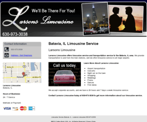 larsonlimousine.com: Limousine Service Batavia, IL - Larsons Limousine 630-973-3038
Larsons Limousine provides limousine service and transportation service to Batavia, IL. Call 630-973-3038 to get more information about our limousine service.