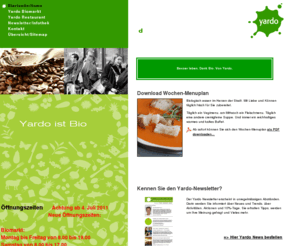 yardo.ch: Yardo der super biomarkt; Bio; Biomarkt; Bio-Supermarkt; Biofachmarkt; Bioprodukte; Alles Bio; Naturkosmetik; Naturheilmittel; Shop n'Music; Yardo der super biomarkt; Yardo ist Bio und Bio ist Leben, Bio-Genuss mit allen Sinnen, Bioprodukte, Biofood, Naturkosmetik, Gesund einkaufen, gesund leben; Biologisch einkaufen, Bioland; nachhaltiger Konsum; ehrlicher Konsum; verantwortungsvoller Konsum; genussvoller Konsum; umweltbewusster Konsum; fairer Konsum; sicherer Konsum
Yardo ist ein Bio-Supermarkt; Bioprodukte, Biofood, Naturkosmetik; Bio-Genuss mit allen Sinnen