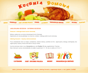 cateringkuchniadomowa.com: Jadłodajnia Kuchnia Domowa Szczecin - Catering Szczecin imprezy okolicznościowe - niedrogie i smaczne obiady
Jadłodajnia Kuchnia Domowa Szczecin zaprasza na smaczne i niedrogie posiłki. Organizujemy również obsługę cateringową,  imprezy okolicznościowe. Catering Szczecin.  