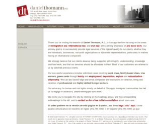 thomannlaw.com: Daniel Thomann, P.C. - Chicago Attorney Immigration, International and Civil Law
Daniel Thomann, P.C. is a Chicago law firm focusing on the areas of immigration, international and civil law, with a strong emphasis on pro bono work.