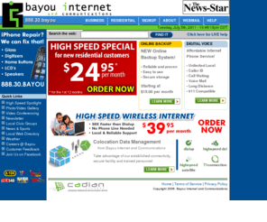 bankersmortgagecenter.net: Bayou Internet - 888-30-Bayou - Monroe, Louisiana
Bayou Internet of Monroe, Louisiana provides high speed internet access, web and hosting services and data communication services to homes and businesses throughout north and central Louisiana (Monroe, West Monroe, Ruston, Shreveport, Alexandria, Leesville, Lafayette, Baton Rouge, New Orleans) including high speed broadband DSL, T1, T3, Fiber, Wireless, web site design and hosting.