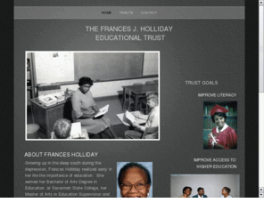 franceshollidayfoundation.org: The Frances Holliday Educational Trust
A special fund established by Works of Wonder International, in memory of Frances Josie Jackson Holliday to improve literacy and provide access to higher education for underprivileged youth.