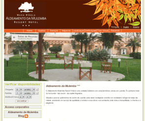 mulembaresort.com: Hotel Mulemba Resort Site Oficial hoteis em luanda
Hotel Mulemba Resort Site Oficial hoteis em luanda. É o primeiro hotel na horizontal - tipo resort - da capital Angolana. Situada a poucos quilómetros do centro de Luanda, este oásis verdejante constitui um verdadeiro refúgio do buliço da cidade.