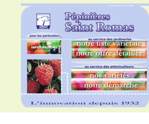saint-romas.com: accueil site
Le site présente l'offre arboricole des Pépinières SAINT-ROMAS, il donne aux clients des Pépinières informations documentées sur les variétés d'arbres qu'il propose. 