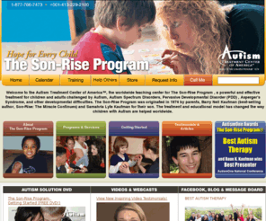 sonriseprogram.org: Autism Treatment Center of America: The Son-Rise Program
The Autism Treatment Center Son-Rise Program offers powerful, effective and unique treatment for Autism, Aspergers Syndrome and other developmental difficulties.