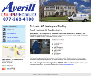 stlouisheatingcooling.com: Heating St Louis, MO - Averill Heating & Air Conditioning Inc
Averill Heating & Air Conditioning Inc is available 7 days a week and focuses on delivering a high standard of customer satisfaction. 877-562-4188