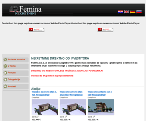 femina-nekretnine.hr: NEKRETNINE DIREKTNO OD INVESTITORA
NEKRETNINE DIREKTNO OD INVESTITORA FEMINA d.o.o. je osnovana u Zagrebu 1990. godine kao poduzeće za trgovinu i graditeljstvo s namjerom da strankama pruži  kvalitetne usluge u svezi k