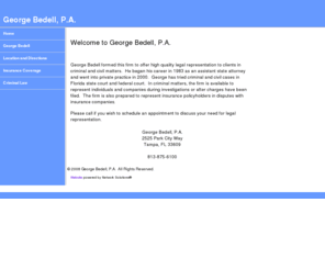 georgebedellpa.com: Criminal defense Insurance disputes George Bedell, P.A. home
George Bedell, PA defends individuals and businesses in white collar criminal investigations.  George Bedell, PA represents policyholders in disputes against insurance companies.