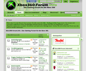 xbox360-forum.info: Xbox360-forum.info | Das Gaming Forum für die Xbox 360.
Das Gaming Forum für die Xbox 360.Aktuelle News,Spieletipps,für alle Konsolen.Großer Funclan,nette Community.