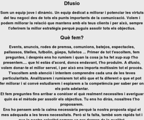 dfusio.com: DFUSIO.COM - Dfusio del Vallès SL
Dfusio és una empresa dedicada a millorar i potenciar les virtuts del teu negoci des de tots els punts importants de la comunicació.