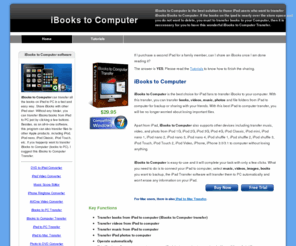 ibookstocomputer.com: iBooks to Computer - Share ibooks/books from my iPad with another iPad owner.
iBooks to Computer is a powerful iPad transfer designed to help you backup books(ePub format) from iBooks to computer. Share iBooks with other iPad owner. iBooks is a application of iPad. You can backup iBooks to Computer and share with your friends.