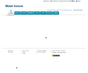 metalinnove.com: Menuiserie - Metal Innove à Chambray lès Tours
Metal Innove - Menuiserie situé à Chambray lès Tours vous accueille sur son site à Chambray lès Tours