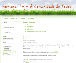 portugaltm.com: Portugal TM - Comunidade Portuguesa de Trophy Manager
Portugal TM - Comunidade Portuguesa de Trophy Manager