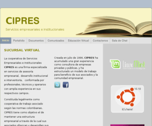 ciprestech.org: Cooperativa CIPRES - SUCURSAL VIRTUAL  
La cooperativa de Servicios Empresariales e Institucionales CIPRES es una firma especializada en outsourcing empresarial, con enfasis en servicios de tecnología, administración y desarrollo ,  conformada por profesionales, técnicos y operarios con amplia e