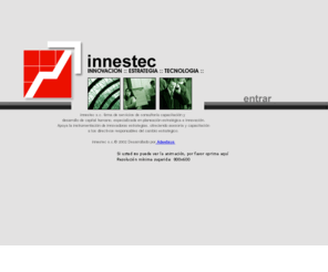 innestec.com: Capacitacion Empresarial Capacitacion Asesoria innestec s.c.
Capacitacion Empresarial Capacitacion Asesoria innestec s.c. firma de servicios de consultoria capacitacion y desarrollo de capital humano, especializada en planeacion estrategica e innovacion. Apoya la instrumentacion de innovadoras estrategias, ofreciendo asesoria y capacitacion los directivos responsables del cambio estrategico.