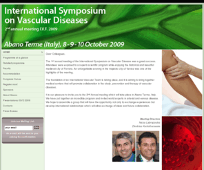 isvd2009.com: International Symposium on Vascular Diseases
International Symposium on Vascular Diseases - Abano Terme, Italy, 8-9-10 October 2009