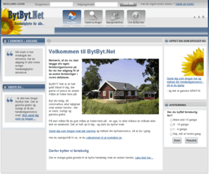 bytbyt.net: BytByt.Net - Ferieboligbytte for alle - Forsiden
BytByt.Net - her kan alle bytte deres feriebolig med andre. Uanset om du har en lejlighed, villa eller sommerhus, så kan du bytte den med andre. Det er helt ny måde at opleve din ferie på, i en bolig med miljø, atmosfære og så kan der blive penge til overs til ekstra i ferien!