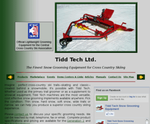 pcmachine.com: Tidd Tech Ltd | Cross Country Skiing | Snow Grooming Equipment | XC Ski | 
Trails
Tidd Tech Ltd, the finest snow grooming equipment for cross country skiing