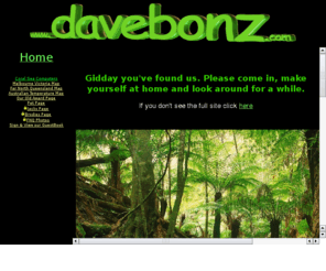 davebonz.com: www.davebonz.com - EST 1994
davebonz.com -=- Welcome to our home-page, coming to you from the Tropics of Far Nth Queensland.