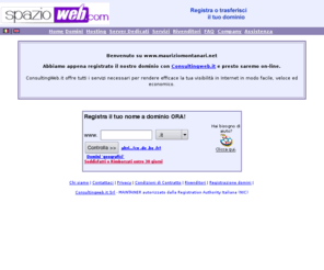 mauriziomontanari.net: www.mauriziomontanari.net
Registrazione e gestione dei domini internet, i documenti necessari, le ultime estensioni possibili, il listino prezzi completo!