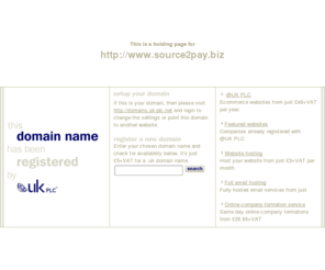 source2pay.biz: Low cost domain name registration with @UK PLC for .uk, .com and more
@UK PLC domain name registration - get a free SiteGenerator BizCard with your domain name registration. A memorable web address can make all the difference to your company website.