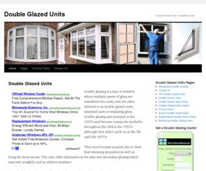 doubleglazedunits.com: Double Glazed Units
Double glazing is a type of window where multiple panes of glass are assembled into units, and are often referred to as double glazed units, insulated units or