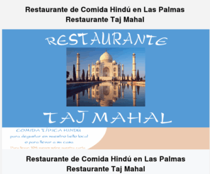 restaurantetajmahal.com: Restaurante de Comida  Hindú en Las Palmas . Restaurante Taj Mahal
Restaurante de Comida Típica Hindú