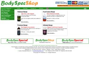 bodyspecshop.com: BodySpecShop, Organic Fruit Juices, Blends and Concentrates
The BodySpec ranges of pure organic exotic fruit juices from around the globe are world renowned. From our Platinum Range 100% pure organic juices to our 100% pure organically grown concentrates to our amazing blended phyto-nutrient cocktails you will understand why so many believe our juices are the best on the planet.