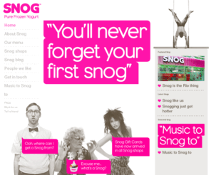 ifancyasnog.com: Snog Pure Frozen Yogurt / You’ll never forget your first Snog
Snog is a delicious frozen yogurt that lacks fat, shuns sugar and has hardly any calories.