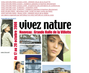 naturels-ecohome.com: SALON BIO, VIVEZ NATURE, SALON AGRICULTURE BIOLOGIQUE, NATURALLY, GRANDE HALLE LA VILLETTE, SALON PARIS, SALON LYON, SALON TOUOUSE, NOEL EN BIO, Naturels, Bio, Nature, Paris, Lyon,
   Eurexpo, Agriculture, Biologique, Habitat Naturel, Noel en Bio, Bio Salon, Ecologie, Sortir, Conferences, Ateliers, Animations, la Villette, Paris, Bio
   Nature
SALON BIO, SALON AGRICULTURE BIOLOGIQUE, BIO, VIVEZ NATURE, NATURALLY, SALON, GRANDE HALLE DE LA VILLETTE, EUREXPO, SALON ENVIRONNEMENT, Habitat Naturel, BIO, SALON, Lyon, Paris, Noel en Bio, DEVELOPPEMENT DURABLE, ENVIRONNEMENT, Ecologie, Sortir, Nature, Bio et Nature, Environnement, Sondage, Vivez Nature Salon de l'Agriculture Biologique,	Bio, Salon, Nature, Tendances, Informations Pratiques, Animations, RENCONTRE BIO, la Villette, Paris, Adresses Utiles sur l'Agriculture Biologique, PRINTEMPS BIO, Restauration, Edition, Paris, SALON PARIS, SALON LYON, SALON EUREXPO, Magasins Bio, Alternatif