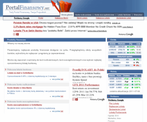 portalfinansowy.net: Wiadomości finansowe -  PortalFinansowy.net
Portal poświęcony finansom. Znajdziesz tu aktualne kursy i notowania, opisy funduszy inwestycyjnych i emerytalnych, porównanie kont bankowych i wiele innych