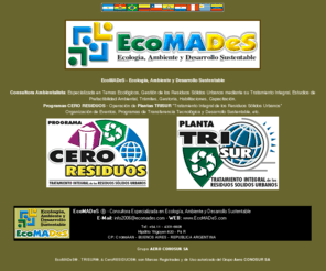 ecomades.com: :EcoMADeS:: Ecología, Ambiente & Desarrollo Sustentable
AeroArgentina-Consultora Aeronáutica Internacional, Gestión de la Seguridad Operacional, Capacitación, Organización de Eventos, Normas ISO 9001-2000, Conferencias Especializadas, Desarrollo Integral de Nuevos Negocios Tecnológicos, Sistemas Informáticos, 