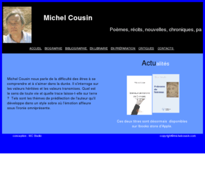 michelcousin.com: nouveaux auteurs
Michel Cousin, écrivain contemporain. Portrait, oeuvres et extraits