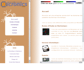 nicronics.com: Nicronics - Etudes en µElectronique, Assistance Informatique
Bureau d'études en électronique et informatique industrielle - Assistance, maintenance informatique