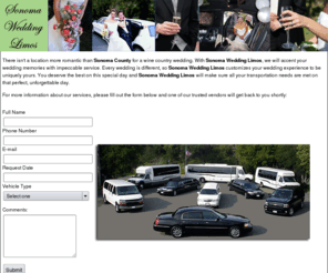 sonomaweddinglimo.com: Sonoma Wedding Limos
Experience the beautiful wine country with private and group wine tasting tours. Visit the best wineries in by limousine, bus, or shuttle.