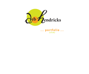 debhendricks.com: Deb Hendricks - Resume and Portfolio
Deb Hendricks - Resume and Portfolio