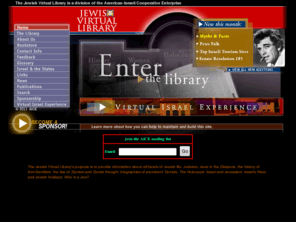 jewishvirtuallibrary.org: Jewish Virtual Library - Homepage
Cyber encyclopedia of Jewish history and culture that covers everything from anti-Semitism to Zionism. It includes a glossary, bibliography of web sites and books, biographies, articles, original documents and much more!