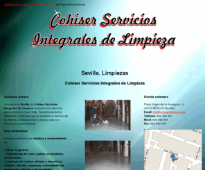 cohiserlimpieza.com: Limpiezas. Sevilla. Cohiser Servicios Integrales de Limpieza
Somos especialistas en mantenimiento y limpieza de centros deportivos, colegios, oficinas. Llámenos. Tlf. 954 342 297.