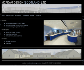 mcadamdesign.com: Aberdeenshire Architects and Engineers: McAdam Design
Aberdeenshire Architects McAdam Design (Scotland) Ltd are Architects and Engineers, providing a complete architectural, civil and structural design service for houses, extensions, offices, industrial buildings in Aberdeen and Aberdeenshire Scotland